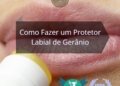 Como Fazer um Protetor Labial de Gerânio