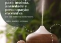 Aromaterapia para insônia, ansiedade e preocupação excessiva